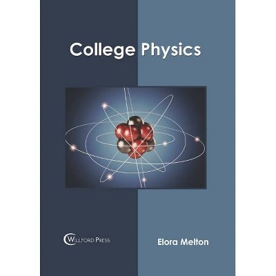 College Physics - by  Elora Melton (Hardcover)