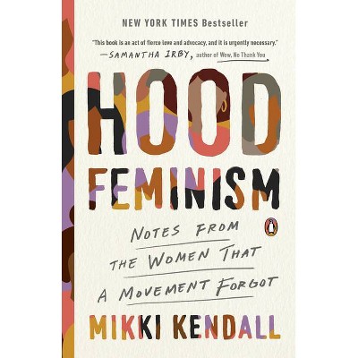 Hood Feminism: Notes from the Women That a Movement Forgot by Mikki Kendall (Paperback)