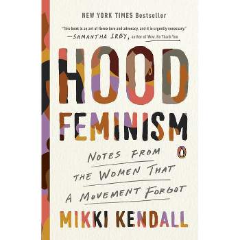 Hood Feminism: Notes From The Women That A Movement Forgot By Mikki Kendall - By Mikki Kendall ( Paperback )