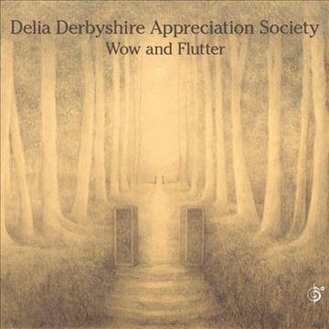  Delia Derbyshire Appreciation Society - Wow And Flutter (CD) 
