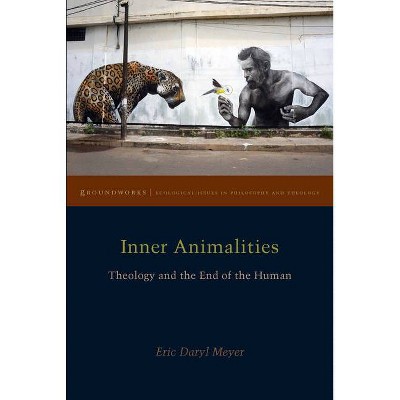 Inner Animalities - (Groundworks: Ecological Issues in Philosophy and Theology) by  Eric Daryl Meyer (Paperback)