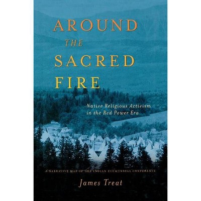 Around the Sacred Fire - by  J Treat (Paperback)