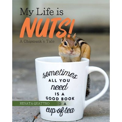 My Life is Nuts! - by  Renata Quattro (Paperback)