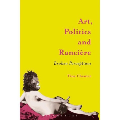 Art, Politics and Rancière - by  Tina Chanter (Paperback)