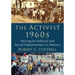The Activist 1960s - by  Robert C Cottrell (Paperback)