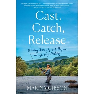 Cast, Catch, Release - by Marina Gibson - 1 of 1