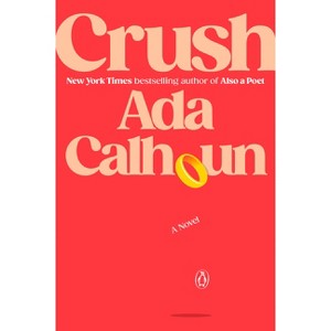Crush - by  Ada Calhoun (Paperback) - 1 of 1