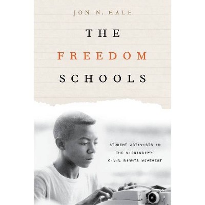 The Freedom Schools - by  Jon Hale (Hardcover)