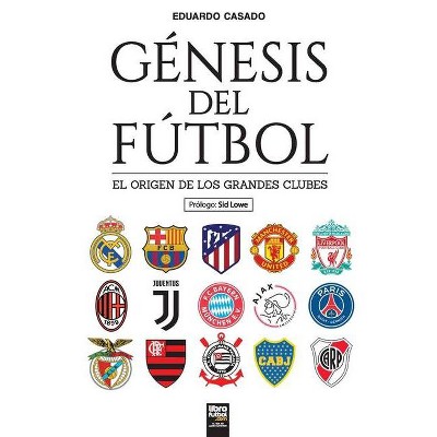 Génesis del fútbol - by  Librofutbol Com (Paperback)