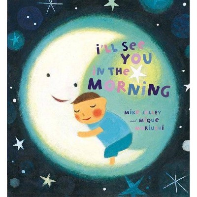 I'll See You in the Morning - by  Mike Jolley (Board Book)