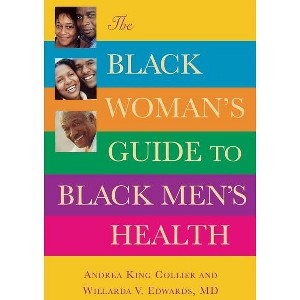 The Black Woman's Guide to Black Men's Health - by  Andrea King Collier & Willarda V Edwards (Paperback) - 1 of 1