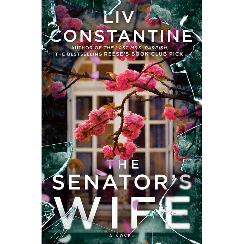 The Senator's Wife - By Liv Constantine (hardcover) : Target