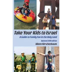Take Your Kids to Israel - by  Aileen Kirschenbaum (Paperback)