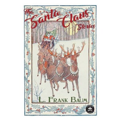 The Santa Claus Stories - by  L Frank Baum (Hardcover)