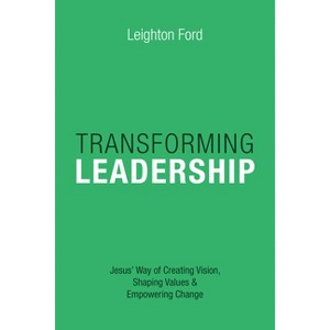 Transforming Leadership - by  Leighton Ford (Paperback) - 1 of 1