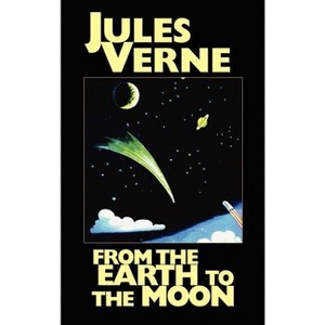 From the Earth to the Moon - by  Jules Verne (Hardcover) - 1 of 1