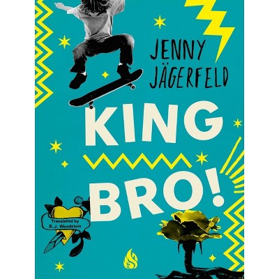 King Bro! - by  Jenny Jägerfeld (Hardcover)