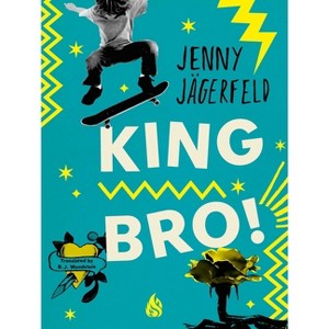 King Bro! - by  Jenny Jägerfeld (Hardcover) - 1 of 1