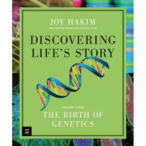 Discovering Life's Story: The Birth of Genetics - by  Joy Hakim (Hardcover) - 1 of 1