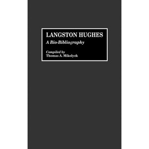Langston Hughes - (Bio-Bibliographies in Afro-American and African Studies) Annotated by  Thomas A Mikolyzk (Hardcover) - 1 of 1