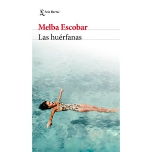 Las Huérfanas (Novela Biográfica) / The Orphans (a Biographical Novel) - by  Melba Escobar (Paperback) - 1 of 1