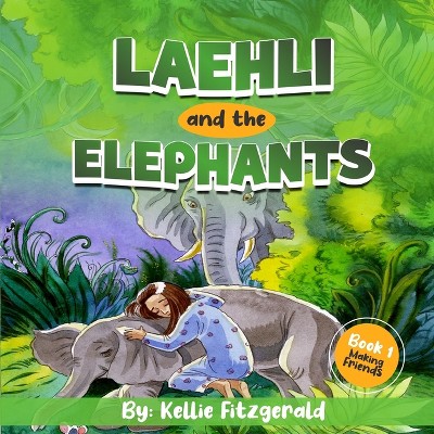 Laehli & The Elephants, Making Friends EASY READER EDITION - by  Kellie Fitzgerald (Paperback)