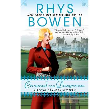 Crowned and Dangerous - (Royal Spyness Mystery) by  Rhys Bowen (Paperback)