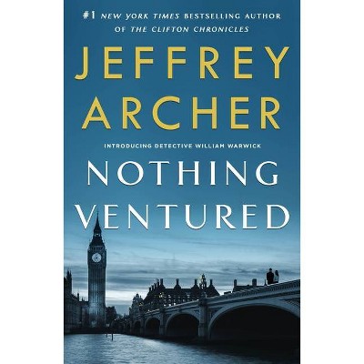 Nothing Ventured - (William Warwick Novels) by  Jeffrey Archer (Paperback)