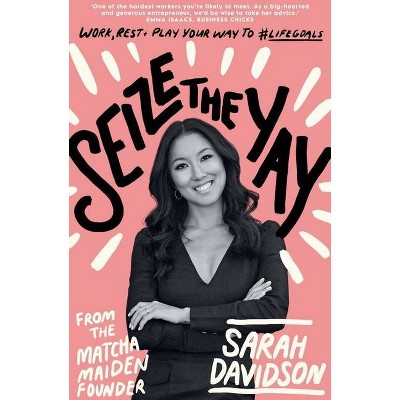 Seize the Yay - by  Sarah Davidson (Paperback)