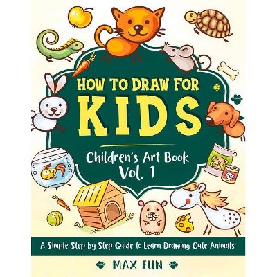 How to Draw for Kids - (Children's Art Book) by  Max Fun (Paperback)