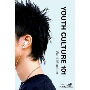 Youth Culture 101 - (Youth Specialties (Paperback)) by  Walt Mueller (Paperback) - 1 of 1