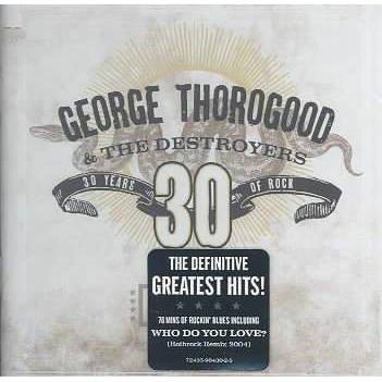 George Thorogood - Greatest Hits:30 Years Of Rock (CD)