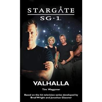 STARGATE SG-1 Valhalla - (Sg1) by  Tim Waggoner (Paperback)