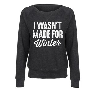Women's - Instant Message - I Wasn't Made for Winter Lightweight French Terry Wide Neck Long Sleeve Graphic Shirt - 1 of 4