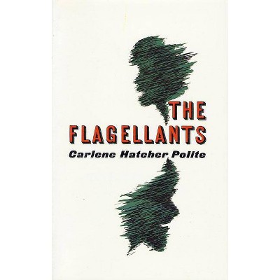 The Flagellants - by  Carlene Hatcher Polite (Paperback)