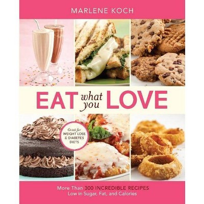 Eat What You Love - by  Marlene Koch (Hardcover)