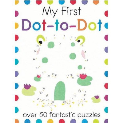 My First Dot-To-Dot - (My First Activity Books) by  Elizabeth Golding (Paperback)