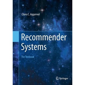 Recommender Systems - by  Charu C Aggarwal (Paperback) - 1 of 1
