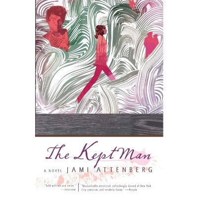 The Kept Man - by  Jami Attenberg (Paperback)