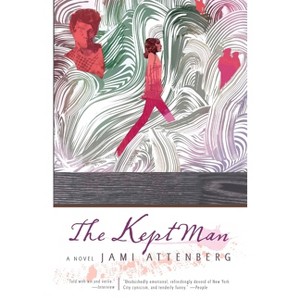 The Kept Man - by  Jami Attenberg (Paperback) - 1 of 1