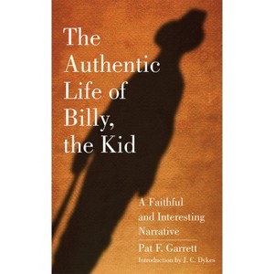 The Authentic Life of Billy, the Kid - (Western Frontier Library) by  Pat F Garrett (Paperback) - 1 of 1
