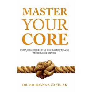 Master Your Core - by Bohdanna Zazulak - 1 of 1
