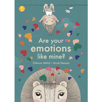 Are Your Emotions Like Mine? - by  Chitwan Mittal & Chitwan Mittal Ma (Hardcover)