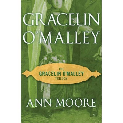 Gracelin O'Malley - (Gracelin O'Malley Trilogy) by  Ann Moore (Paperback)