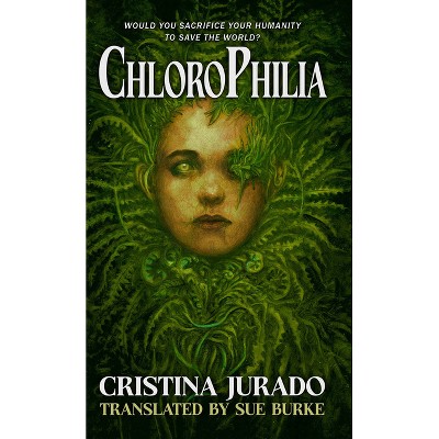 Chlorophilia - by  Cristina Jurado (Paperback)