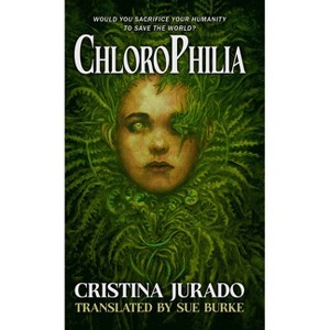 Chlorophilia - by  Cristina Jurado (Paperback) - 1 of 1