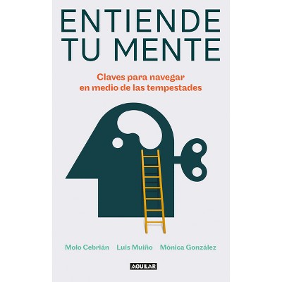 Entiende Tu Mente / Understand Your Mind - by  Molo Cebrián & Luis Muiño & Monica González (Paperback)