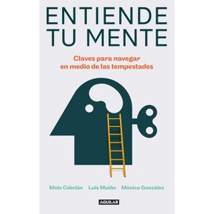 Entiende Tu Mente / Understand Your Mind - by  Molo Cebrián & Luis Muiño & Monica González (Paperback) - 1 of 1