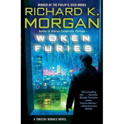 Woken Furies - (Takeshi Kovacs Novels) by  Richard K Morgan (Paperback)