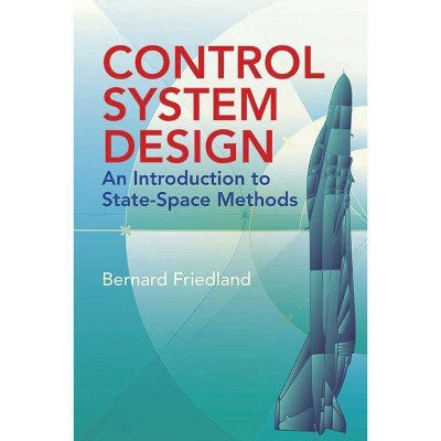 Control System Design - (Dover Books on Engineering) by  Bernard Friedland (Paperback)